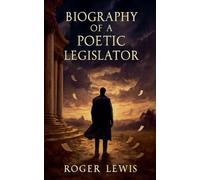 Biography of A Poetic Legislator