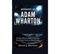Biography of Adam Wharton: The Quiet Rise of a Midfield Playmaker From Garden Games to Global Stardom