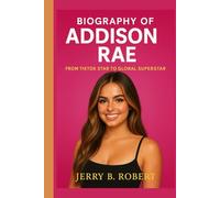 Biography of Addison Rae: From TikTok Star to Global Superstar