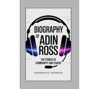 BIOGRAPHY OF ADIN ROSS: The Power of Community and Chaos