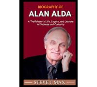 BIOGRAPHY OF ALAN ALDA: A Trailblazer's Life, Legacy, and Lessons in Kindness and Curiosity