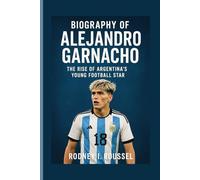 Biography of Alejandro Garnacho: The Rise of Argentina’s Young Football Star