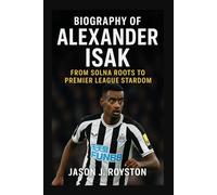 BIOGRAPHY OF ALEXANDER ISAK: FROM SOLNA ROOTS TO PREMIER LEAGUE STARDOM