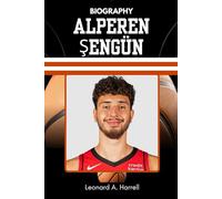 BIOGRAPHY OF ALPEREN ŞENGÜN: How a Humble Prodigy Redefined the Modern Big Man with Skill, Heart, and Vision (The Untold Stories of Basketball’s Brightest)