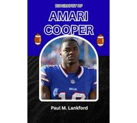 BIOGRAPHY OF AMARI COOPER: BIOGRAPHY OF AMARI COOPER (The Playmakers Series)