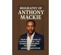 BIOGRAPHY OF ANTHONY MACKIE: FROM NEW ORLEANS TO CAPTAIN AMERICA - THE JOURNEY OF RESILIENCE AND STARDOM