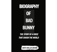 BIOGRAPHY OF BAD BUNNY: The Story of a Voice That Shook the World (Sounds of Now)