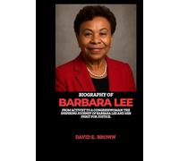BIOGRAPHY OF BARBARA LEE: From Activist to Congresswoman: The Inspiring Journey of Barbara Lee and Her Fight for Justice.