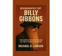 Biography of Billy Gibbons: The Guitar Wizard Behind ZZ Top’s Timeless Sound