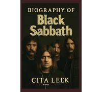 BIOGRAPHY OF BLACK SABBATH: AN INSIGHT TO THE LORDS OF HEAVY METAL
