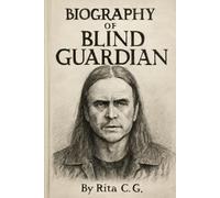 BIOGRAPHY OF BLIND GUARDIAN: THE EPIC JOURNEY OF POWER METAL'S STORYTELLERS
