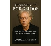 BIOGRAPHY OF BOB GELDOF: The Musician Who Became A Global Humanitarian
