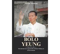 Biography of Bolo Yeung: The Martial Arts Legend Who Defined Villainy in Action Cinema