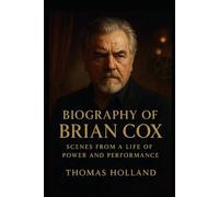 Biography of Brian Cox: Scenes from a life of power and performance