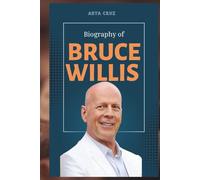 BIOGRAPHY OF BRUCE WILLIS: The Reluctant Hero Who Redefined Hollywood