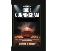 BIOGRAPHY OF CADE CUNNINGHAM: A Path of Resilience, Vision, and Rise to Becoming the Heart of the Pistons
