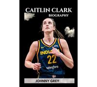 BIOGRAPHY OF CAITLIN CLARK: THE RISE, REIGN, AND REVOLUTION OF A BASKETBALL ICON