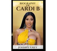 BIOGRAPHY OF CARDI B: DISCOVER THE UNTOLD STORY BEHIND ONE OF MUSIC’S BOLDEST AND MOST POWERFUL VOICES