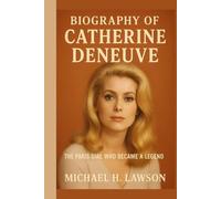 Biography of Catherine Deneuve: The Paris Girl Who Became a Legend