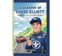 BIOGRAPHY OF CHASE ELLIOTT: Racing with heart and determination
