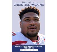 BIOGRAPHY OF CHRISTIAN WILKINS: From Clemson Legacy To Nfl Resilience