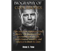 BIOGRAPHY OF CODY RHODES: The Story of “The American Nightmare” : A fearless second-generation icon who left, revolutionized wrestling, and returned ... COLLECTION (Where Legends Live Forever))