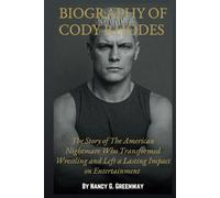 BIOGRAPHY OF CODY RHODES: The Story of The American Nightmare Who Transformed Wrestling and Left a Lasting Impact on Entertainment (WWE TITANS: BIOGRAPHIES OF WWE SUPERSTARS)