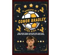Biography of Conor Bradley for kids: Young Football Prodigy, Skilled Right-Back, Rising Talent, National Team Standout, and Future Star of World Football