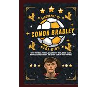 Biography of Conor Bradley for kids: Young Football Prodigy, Skilled Right-Back, Rising Talent, National Team Standout, and Future Star of World Football