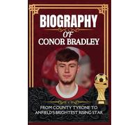 Biography of Conor Bradley: From County Tyrone to Anfield’s Brightest Rising Star