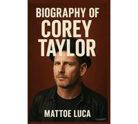 BIOGRAPHY OF COREY TAYLOR: RESILIENCE, REINVENTION, AND THE LIFE OF A METAL LEGEND