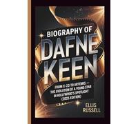 BIOGRAPHY OF DAFNE KEEN: From X-23 to Artemis - The Evolution of a Young Star in Hollywood's Spotlight (2025 Edition)