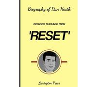 Biography Of Dan Heath: Including Teachings from 'Reset'