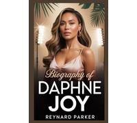 BIOGRAPHY OF DAPHNE JOY: From Spotlight to Strength: The Rise, Reinvention, and Resilience of Daphne Joy