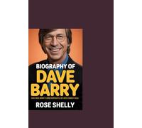 Biography of Dave Barry: How Dave Barry turns everyday's life into comedy gold