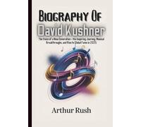 BIOGRAPHY OF DAVID KUSHNER: The Voice of a New Generation - His Inspiring Journey, Musical Breakthroughs, and Rise to Global Fame in 2025