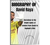 BIOGRAPHY OF David Raya: Barcelona to the Bright Lights of London From Spain to England’s Elite