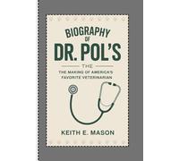 BIOGRAPHY OF DR POL’S: The Making of America’s Favorite Veterinarian