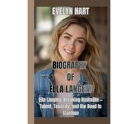 BIOGRAPHY OF ELLA LANGELY: Ella Langley: Breaking Nashville - Talent, Tenacity, and the Road to Stardom