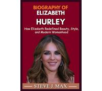 BIOGRAPHY OF ELZABETH HURLEY: How Elizabeth Redefined Beauty, Style, and Modern Womanhood