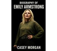 BIOGRAPHY OF EMILY ARMSTRONG: THE VOICE OF RAW ROCK AND RESILIENCE