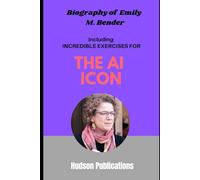 Biography of Emily M. Bender: Including Incredible Exercises for The AI Icon