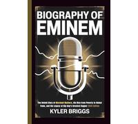BIOGRAPHY OF EMINEM: The Untold Story of Marshall Mathers, His Rise from Poverty to Global Fame, and the Legacy of Hip-Hop’s Greatest Rapper 2025 Edition