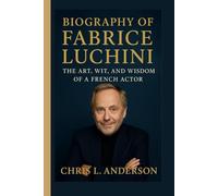 BIOGRAPHY OF FABRICE LUCHINI: The Art, Wit, and Wisdom of a French Actor