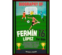 Biography of Fermín López for kids: The Inspiring Story of Determination, Dreams, and Football Glory