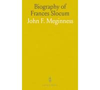 Biography of Frances Slocum: The Lost Sister of Wyoming; A Complete Narrative of Her Captivity and Wanderings Among the Indians
