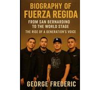 Biography of Fuerza Regida: From San Bernardino to the World Stage the Rise of a Generation's voice