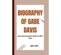 BIOGRAPHY OF GABE DAVIS: How Determination Built an NFL Star