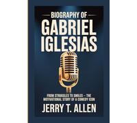 BIOGRAPHY OF GABRIEL IGLESIAS: From Struggles to Smiles - The Motivational Story of a Comedy Icon