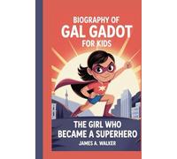 Biography of Gal Gadot for Kids: The Girl Who Became a Superhero